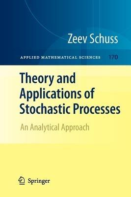 Theory and Applications of Stochastic Processes: An Analytical Approach - Zeev Schuss - cover