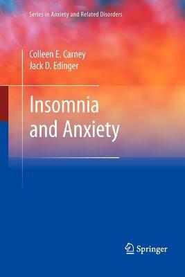 Insomnia and Anxiety - Colleen E. Carney,Jack D. Edinger - cover