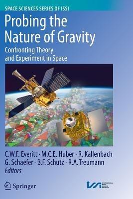 Probing the Nature of Gravity: Confronting Theory and Experiment in Space - cover