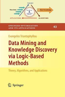 Data Mining and Knowledge Discovery via Logic-Based Methods: Theory, Algorithms, and Applications - Evangelos Triantaphyllou - cover