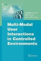Multi-Modal User Interactions in Controlled Environments - Chaabane Djeraba,Adel Lablack,Yassine Benabbas - cover