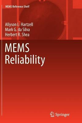 MEMS Reliability - Allyson L. Hartzell,Mark G. da Silva,Herbert R. Shea - cover