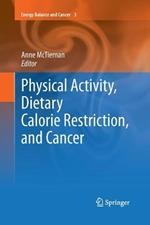 Physical Activity, Dietary Calorie Restriction, and Cancer