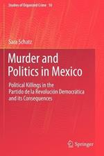 Murder and Politics in Mexico: Political Killings in the Partido de la Revolucion Democratica and its Consequences