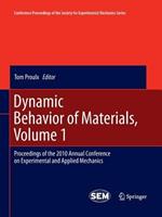 Dynamic Behavior of Materials, Volume 1: Proceedings of the 2010 Annual Conference on Experimental and Applied Mechanics