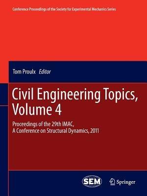 Civil Engineering Topics, Volume 4: Proceedings of the 29th IMAC,  A Conference on Structural Dynamics, 2011 - cover