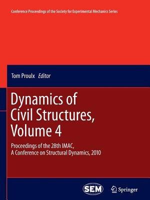Dynamics of Civil Structures, Volume 4: Proceedings of the 28th IMAC, A Conference on Structural Dynamics, 2010 - cover