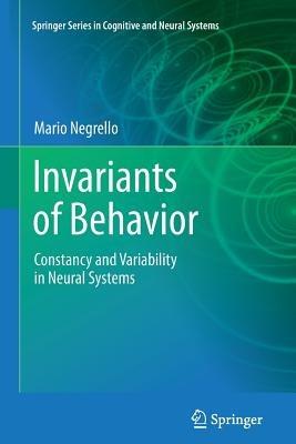 Invariants of Behavior: Constancy and Variability in Neural Systems - Mario Negrello - cover