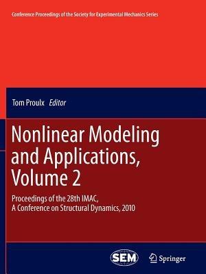 Nonlinear Modeling and Applications, Volume 2: Proceedings of the 28th IMAC, A Conference on Structural Dynamics, 2010 - cover