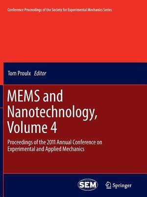 MEMS and Nanotechnology, Volume 4: Proceedings of the 2011 Annual Conference on Experimental and Applied Mechanics - cover