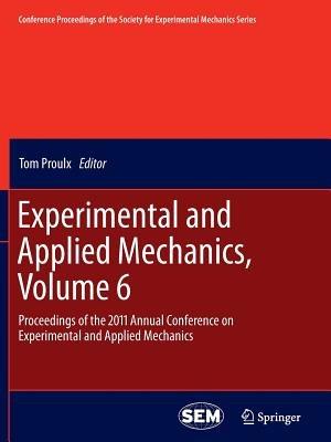 Experimental and Applied Mechanics, Volume 6: Proceedings of the 2011 Annual Conference on Experimental and Applied Mechanics - cover