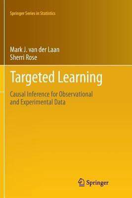 Targeted Learning: Causal Inference for Observational and Experimental Data - Mark J. van der Laan,Sherri Rose - cover