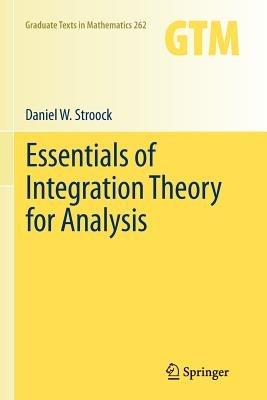 Essentials of Integration Theory for Analysis - Daniel W. Stroock - cover