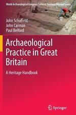 Archaeological Practice in Great Britain: A Heritage Handbook