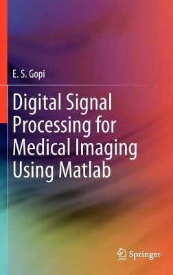 Digital Signal Processing for Medical Imaging Using Matlab - E.S. Gopi - cover