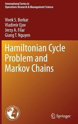 Hamiltonian Cycle Problem and Markov Chains - Vivek S. Borkar,Vladimir Ejov,Jerzy A. Filar - cover