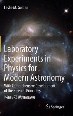 Laboratory Experiments in Physics for Modern Astronomy: With Comprehensive Development of the Physical Principles - Leslie M. Golden - cover