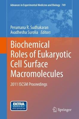 Biochemical Roles of Eukaryotic Cell Surface Macromolecules: 2011 ISCSM Proceedings - cover