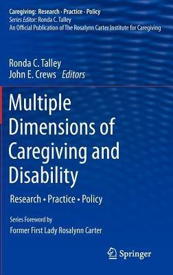 Multiple Dimensions of Caregiving and Disability: Research, Practice, Policy - cover