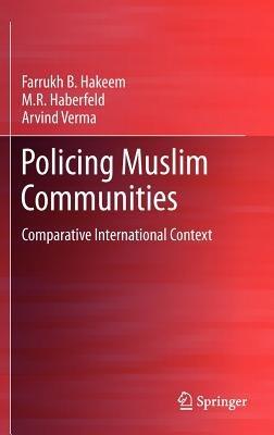 Policing Muslim Communities: Comparative  International Context - Farrukh B. Hakeem,M.R. Haberfeld,Arvind Verma - cover