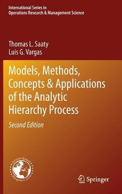 Models, Methods, Concepts & Applications of the Analytic Hierarchy Process - Thomas L. Saaty,Luis G. Vargas - cover