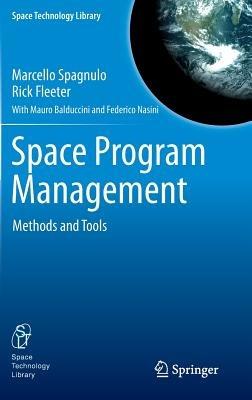 Space Program Management: Methods and Tools - Marcello Spagnulo,Rick Fleeter,Mauro Balduccini - cover