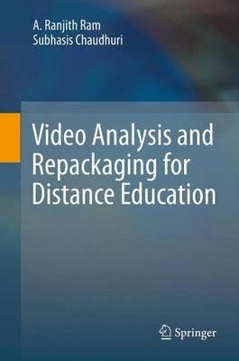 Video Analysis and Repackaging for Distance Education - A. Ranjith Ram,Subhasis Chaudhuri - cover