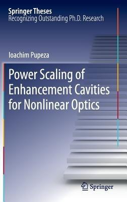 Power Scaling of Enhancement Cavities for Nonlinear Optics - Ioachim Pupeza - cover