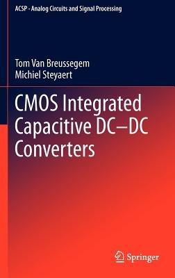 CMOS Integrated Capacitive DC-DC Converters - Tom Van Breussegem,Michiel Steyaert - cover