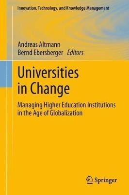 Universities in Change: Managing Higher Education Institutions in the Age of Globalization - cover