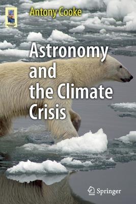 Astronomy and the Climate Crisis - Antony Cooke - cover