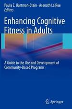 Enhancing Cognitive Fitness in Adults: A Guide to the Use and Development of Community-Based Programs