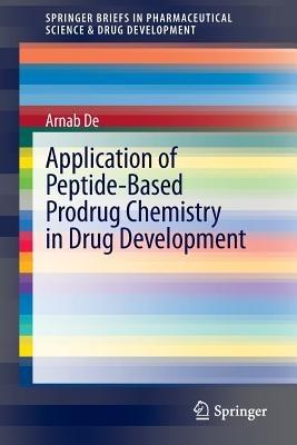 Application of Peptide-Based Prodrug Chemistry in Drug Development - Arnab De - cover