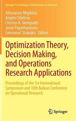 Optimization Theory, Decision Making, and Operations Research Applications: Proceedings of the 1st International Symposium and 10th Balkan Conference on Operational Research - cover