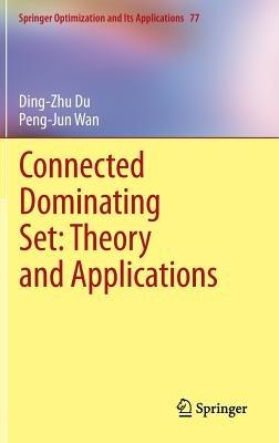 Connected Dominating Set: Theory and Applications - Ding-Zhu Du,Peng-Jun Wan - cover