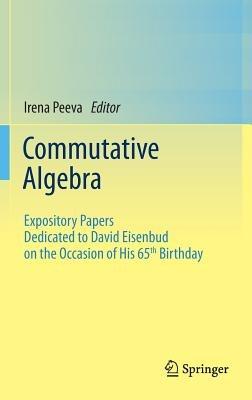 Commutative Algebra: Expository Papers Dedicated to David Eisenbud on the Occasion of His 65th Birthday - cover