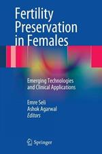 Fertility Preservation in Females: Emerging Technologies and Clinical Applications