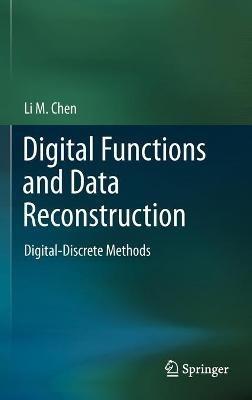 Digital Functions and Data Reconstruction: Digital-Discrete Methods - Li Chen - cover