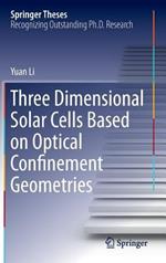 Three Dimensional Solar Cells Based on Optical Confinement Geometries