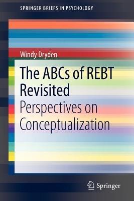 The ABCs of REBT Revisited: Perspectives on Conceptualization - Windy Dryden - cover