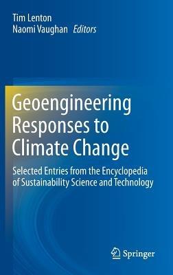 Geoengineering Responses to Climate Change: Selected Entries from the Encyclopedia of Sustainability Science and Technology - cover