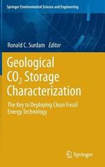 Geological CO2 Storage Characterization: The Key to Deploying Clean Fossil Energy Technology