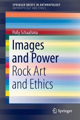 Images and Power: Rock Art and Ethics - Polly Schaafsma - cover