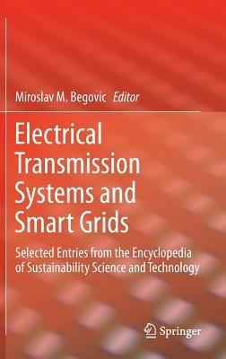 Electrical Transmission Systems and Smart Grids: Selected Entries from the Encyclopedia of Sustainability Science and Technology - cover