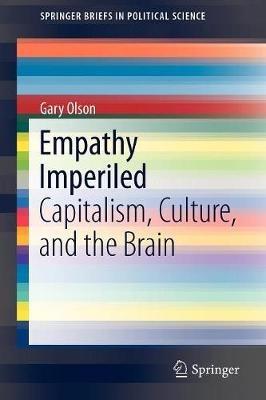 Empathy Imperiled: Capitalism, Culture, and the Brain - gary olson - cover