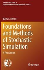 Foundations and Methods of Stochastic Simulation: A First Course