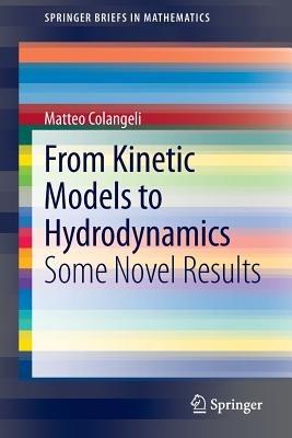 From Kinetic Models to Hydrodynamics: Some Novel Results - Matteo Colangeli - cover