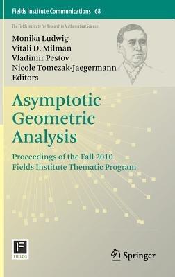 Asymptotic Geometric Analysis: Proceedings of the Fall 2010 Fields Institute Thematic Program - cover