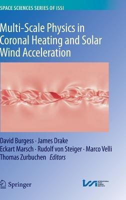 Multi-Scale Physics in Coronal Heating and Solar Wind Acceleration: From the Sun into the Inner Heliosphere - cover