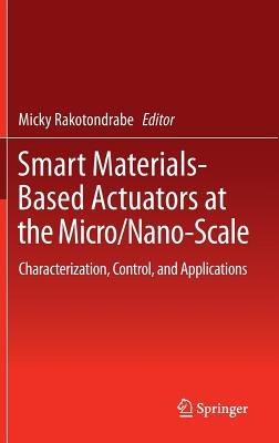 Smart Materials-Based Actuators at the Micro/Nano-Scale: Characterization, Control, and Applications - cover